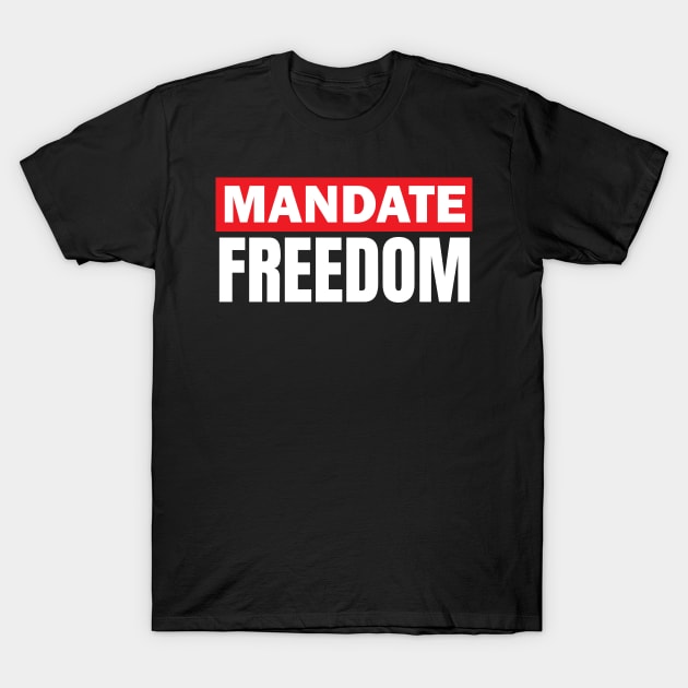 Mandate Freedom T-Shirt by Addicted 2 Tee